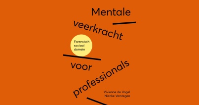 Mentale veerkracht voor professionals In het forensisch sociaal domein