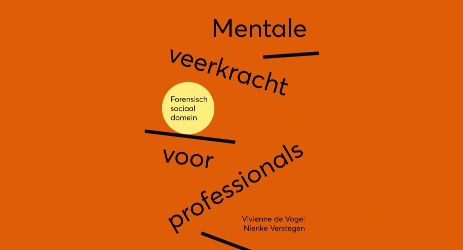 Mentale veerkracht voor professionals In het forensisch sociaal domein