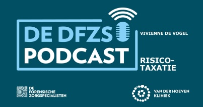 Vivienne de Vogel over risicotaxaties in de tbs - De DFZS-podcast #1