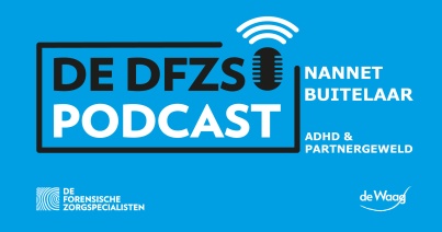 Nannet Buitelaar over de relatie tussen ADHD en partnergeweld - de DFZS-podcast #8